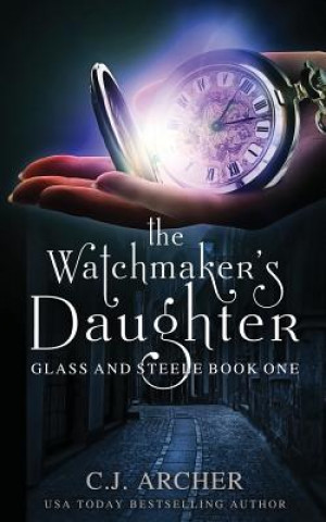 Carte Watchmaker's Daughter C.J. ARCHER