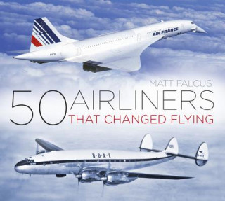Knjiga 50 Airliners that Changed Flying Matt Falcus