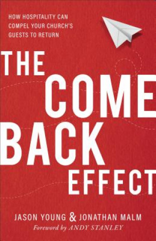 Knjiga Come Back Effect - How Hospitality Can Compel Your Church`s Guests to Return Jason Young