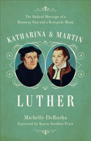 Kniha Katharina and Martin Luther Michelle Derusha