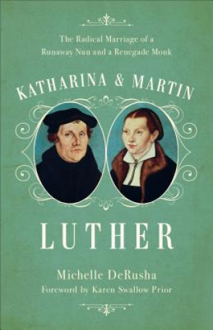 Könyv Katharina and Martin Luther Michelle Derusha