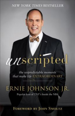 Könyv Unscripted - The Unpredictable Moments That Make Life Extraordinary Ernie Jr Johnson