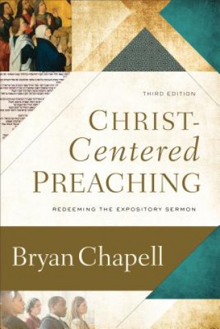 Kniha Christ-Centered Preaching - Redeeming the Expository Sermon Bryan Chapell