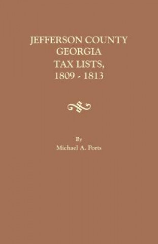 Kniha Jefferson County, Georgia, Tax Lists, 1809-1813 MICHAEL PORTS