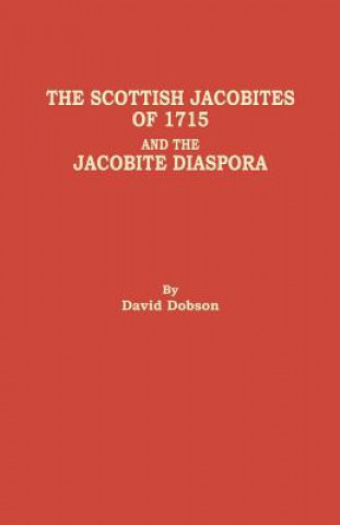 Carte Scottish Jacobites of 1715 and the Jacobite Diaspora DAVID DOBSON