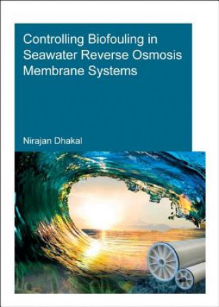 Książka Controlling Biofouling in Seawater Reverse Osmosis Membrane Systems Dhakal