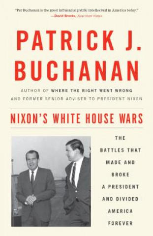 Könyv Nixon's White House Wars Patrick J. Buchanan