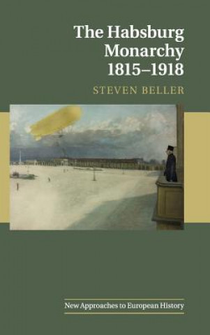 Kniha Habsburg Monarchy 1815-1918 Steven Beller