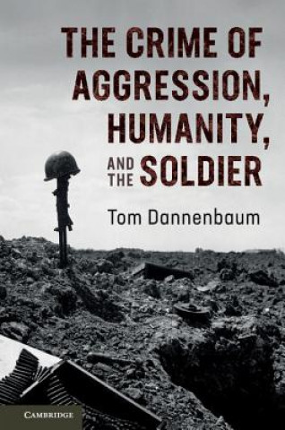 Buch Crime of Aggression, Humanity, and the Soldier Dannenbaum