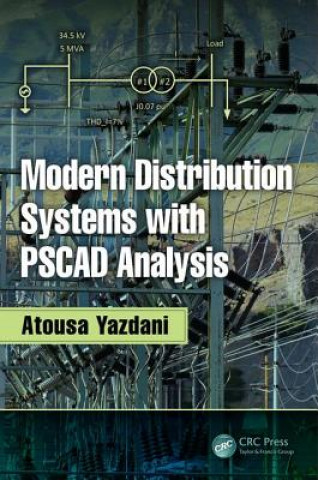 Knjiga Modern Distribution Systems with PSCAD Analysis Atousa Yazdani