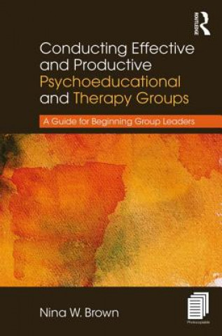 Carte Conducting Effective and Productive Psychoeducational and Therapy Groups Brown