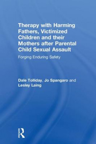 Kniha Therapy with Harming Fathers, Victimized Children and their Mothers after Parental Child Sexual Assault Dale Tolliday