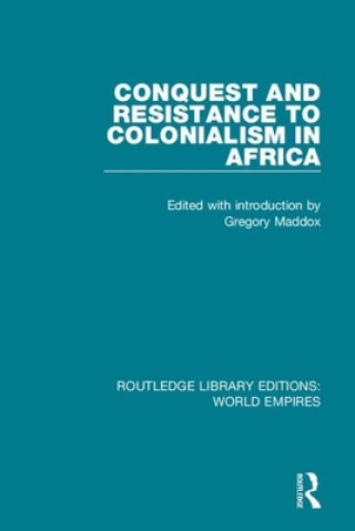 Knjiga Conquest and Resistance to Colonialism in Africa Gregory Maddox