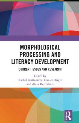 Carte Morphological Processing and Literacy Development Rachel Berthiaume