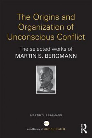 Książka Origins and Organization of Unconscious Conflict Martin S Bergmann