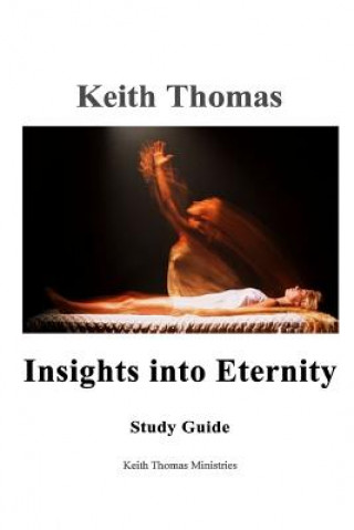 Kniha Insights into Eternity Study Guide KEITH THOMAS