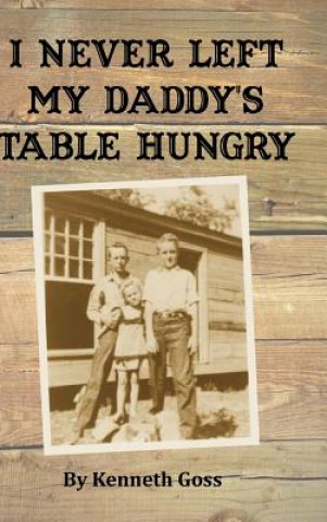 Book I Never Left My Daddy's Table Hungry KENNETH GOSS