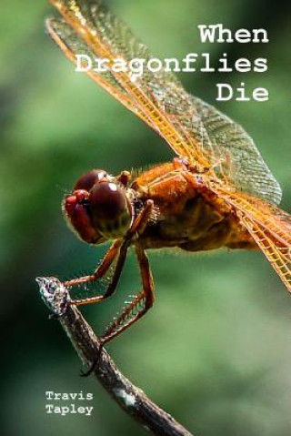 Könyv When Dragonflies Die TRAVIS TAPLEY