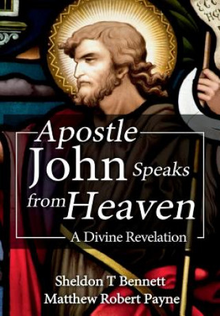 Книга Apostle John Speaks from Heaven Matthew Robert Payne