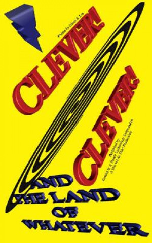 Книга Clever! Clever! And the Land of Whatever GLENN E. LEE