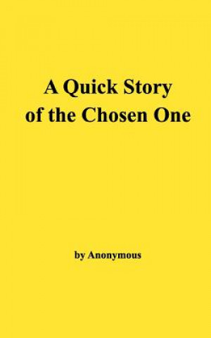 Könyv Quick Story of the Chosen One Anonymous