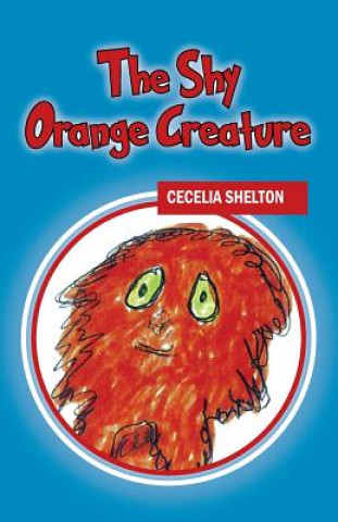 Knjiga Shy Orange Creature CECILIA SHELTON