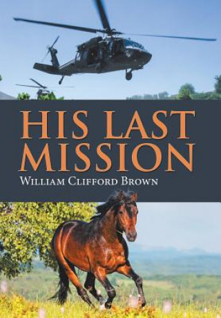 Buch His Last Mission WILLIAM CLIFF BROWN