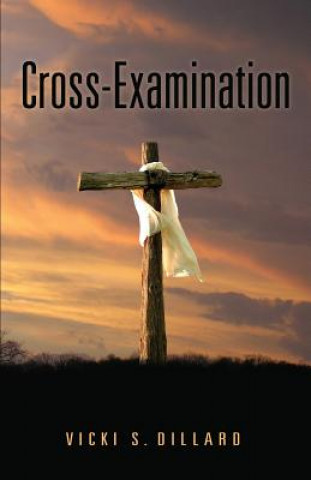 Knjiga Cross-Examination VICKI S. DILLARD