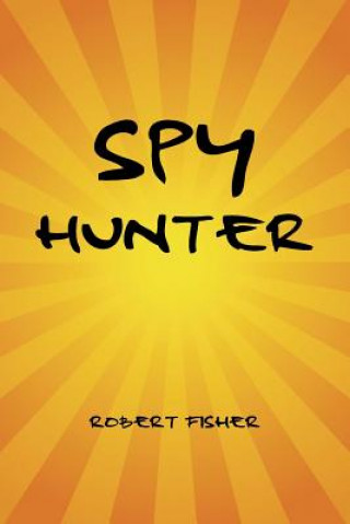 Kniha Spy Hunter Robert Fisher