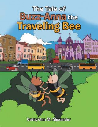 Knjiga Tale of Buzz-Anna the Traveling Bee CATHY-ANN ALEXANDER