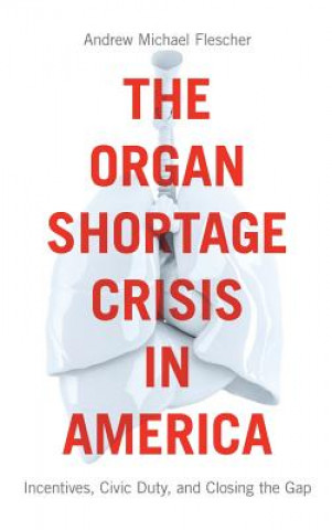 Książka Organ Shortage Crisis in America Andrew Michael Flescher