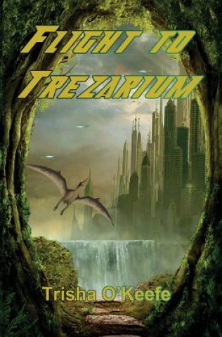 Книга Flight to Trezarium TRISHA O'KEEFE