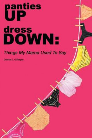 Livre panties UP dress DOWN Deletta Louise Gillespie