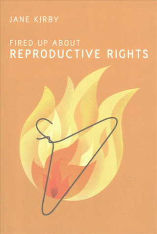 Książka Fired Up about Reproductive Rights Jane Kirby