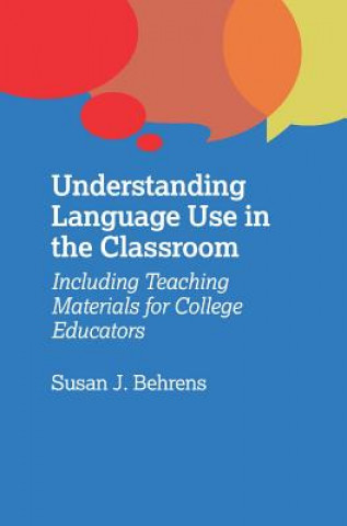 Carte Understanding Language Use in the Classroom Susan J. Behrens