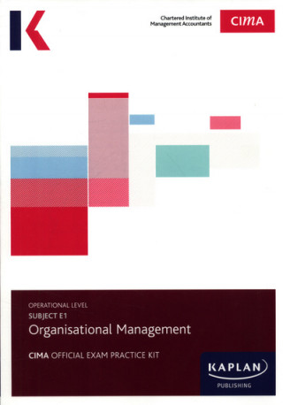Kniha E1 ORGANISATIONAL MANAGEMENT - EXAM PRACTICE KIT KAPLAN PUBLISHING
