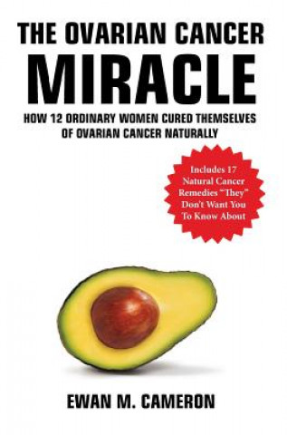 Книга Ovarian Cancer Miracle EWAN CAMERON