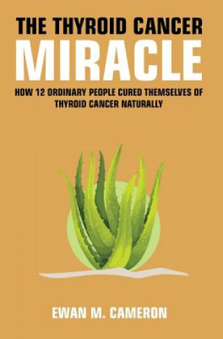 Kniha Thyroid Cancer Miracle EWAN M CAMERON