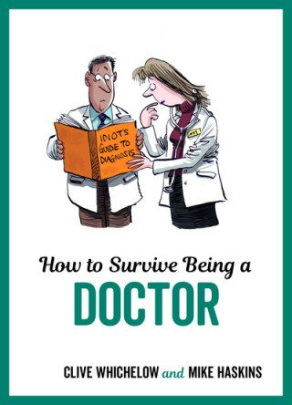 Kniha How to Survive Being a Doctor Mike Haskins