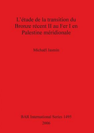 Carte etude de la transition du Bronze recent II au Fer I en Palestine meridionale Michael Jasmin