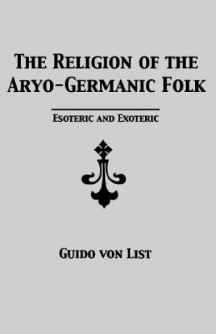 Kniha Religion of the Aryo-Germanic Folk Guido von List