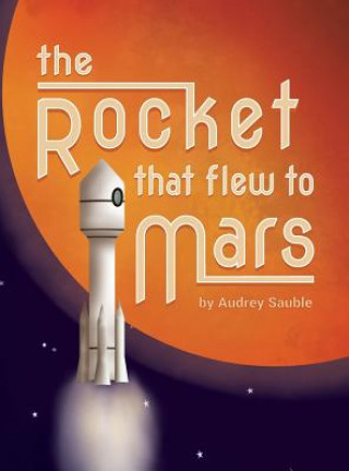 Książka Rocket that Flew to Mars AUDREY SAUBLE