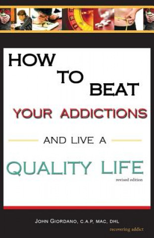 Kniha How to Beat Your Addictions and Live a Quality Life JOHN GIORDANO