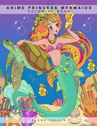 Knjiga Coloring book ANIME Princess Mermaids ELENA YALCIN