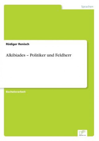 Knjiga Alkibiades - Politiker und Feldherr R DIGER RENISCH