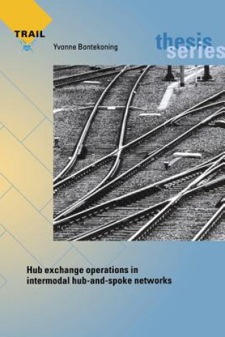 Kniha Hub Exchange Operations in Intermodal Hub-And-Spoke Networks Y BONTEKONING