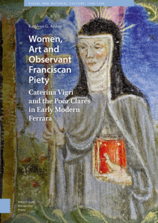 Kniha Women, Art and Observant Franciscan Piety Kathleen Giles Arthur