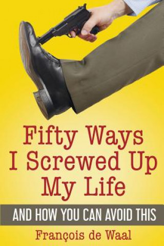 Książka Fifty Ways I Screwed Up My Life and How You Can Avoid This FRAN OIS DE WAAL