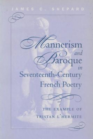 Buch Mannerism and Baroque in Seventeeth-Century French Poetry James C. Shepard