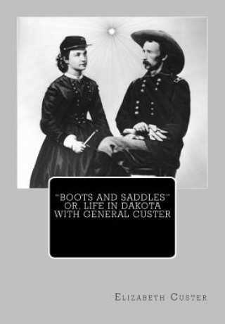 Książka "Boots and Saddles" or, Life in Dakota with General Custer Elizabeth Bacon Custer